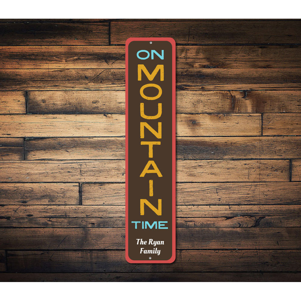 On Mountain Time Sign Aluminum Sign