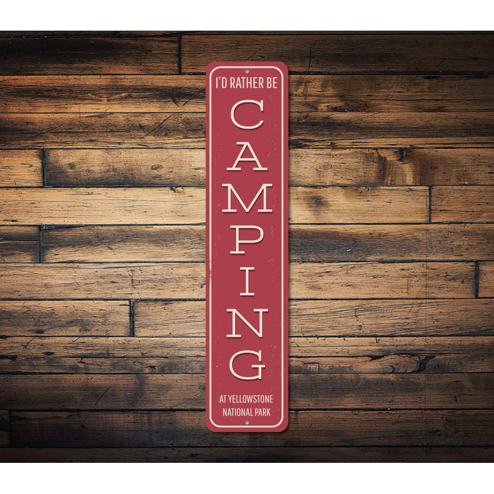 Id Rather Be Camping Vertical Sign Aluminum Sign