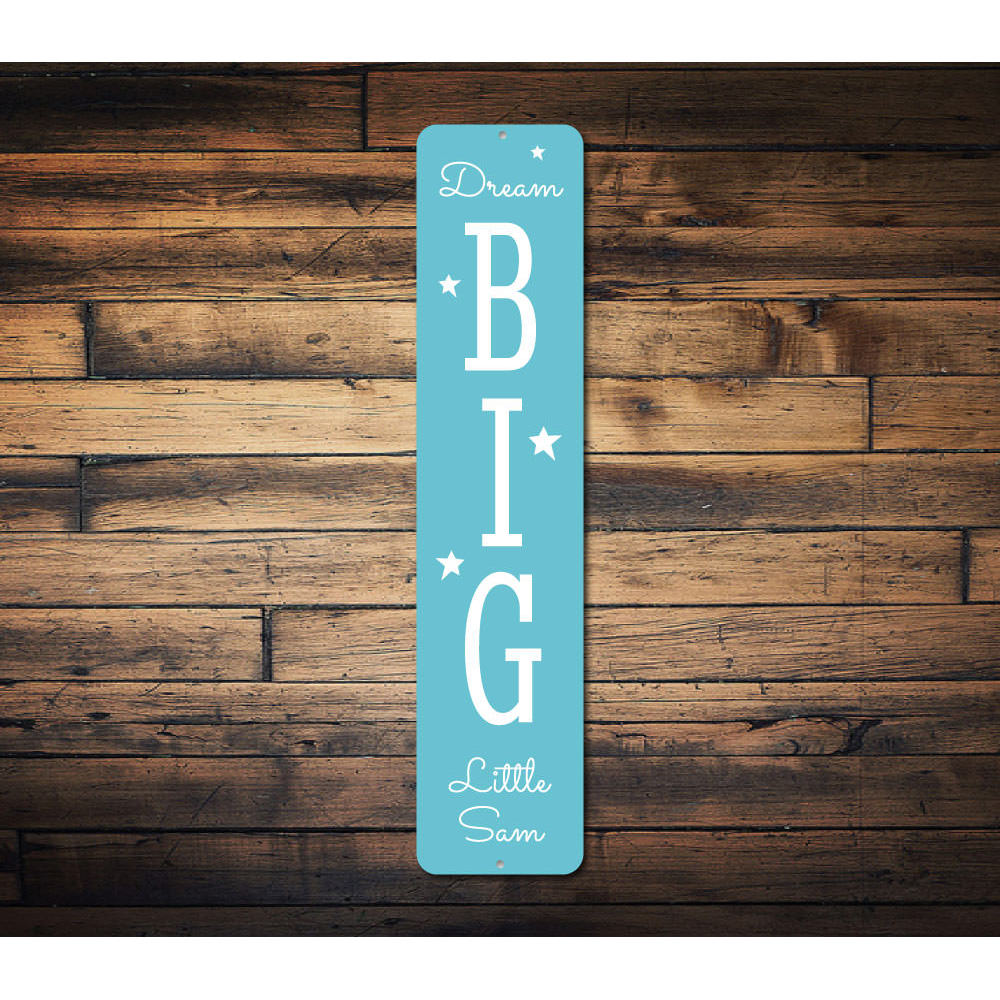 Dream Big Sign Aluminum Sign