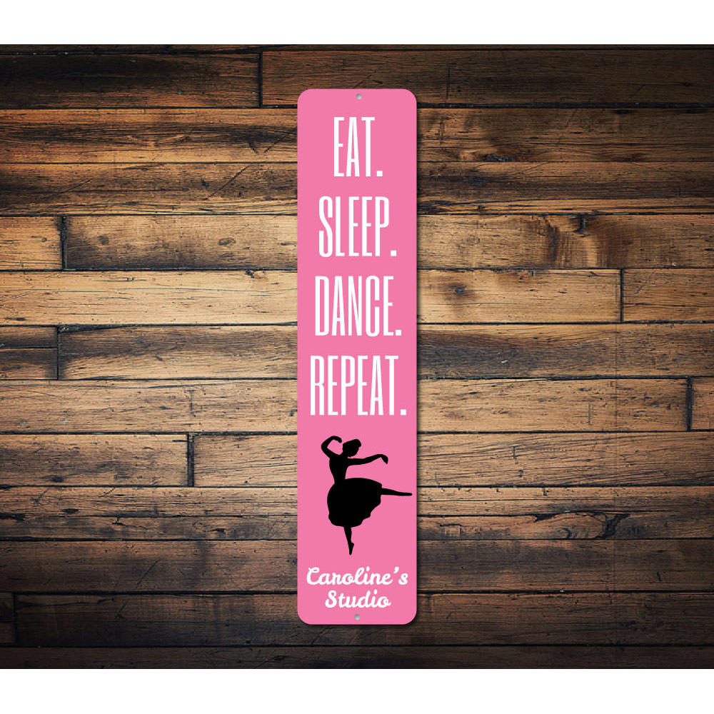 Eat Sleep Dance Repeat Sign Aluminum Sign