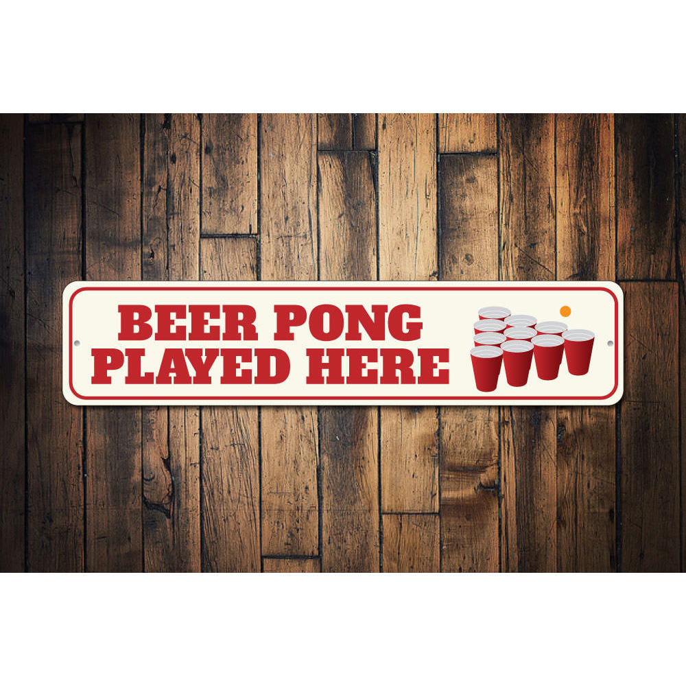 Beer Pong Played Here Sign Aluminum Sign