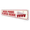 Beer Pong Played Here Sign Aluminum Sign