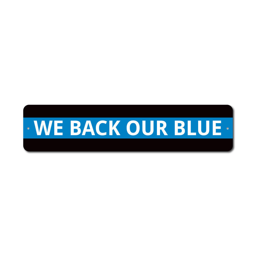 We Back Our Blue Sign Aluminum Sign