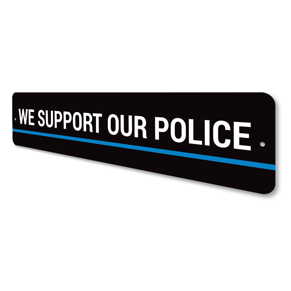 We Support Our Police Sign Aluminum Sign