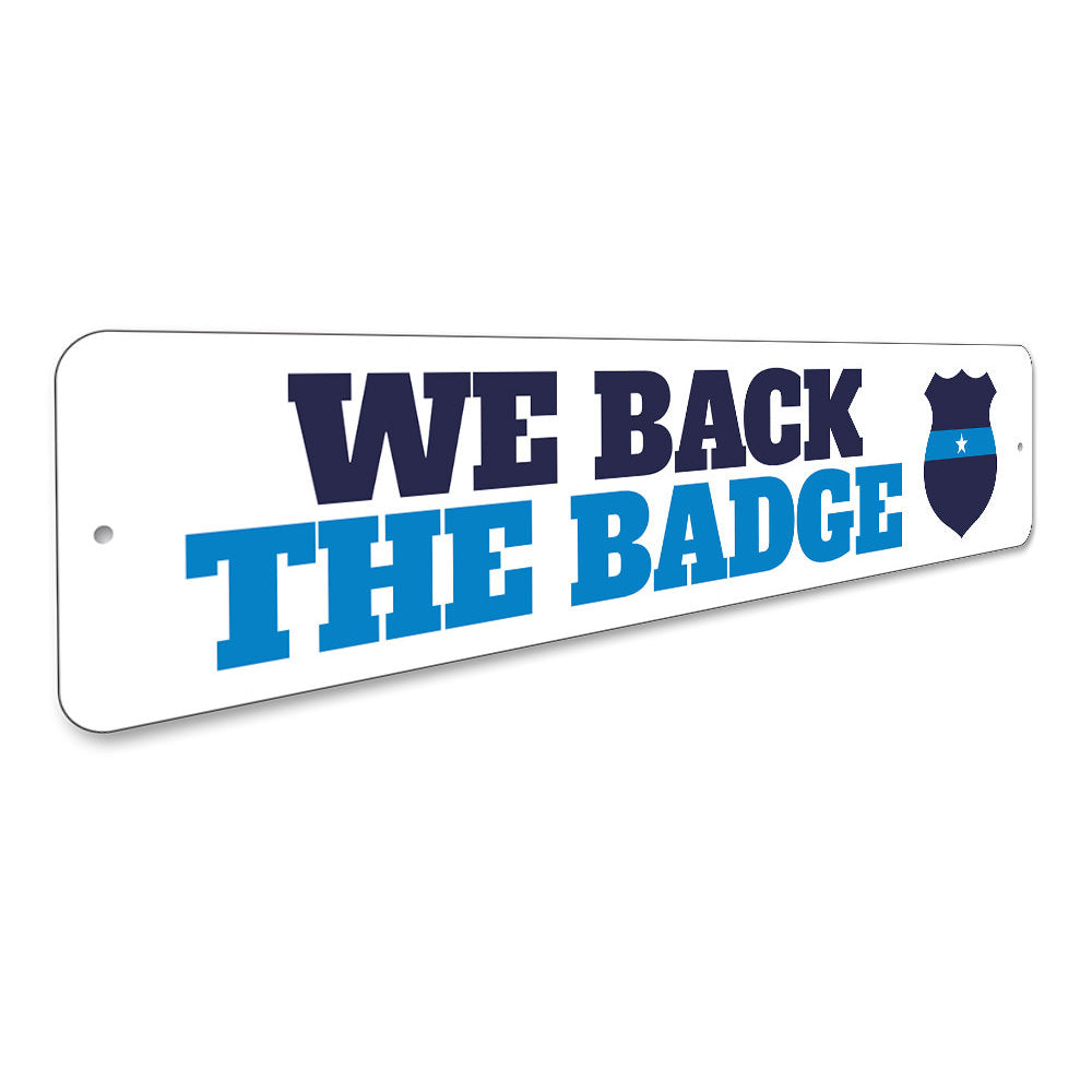 We Back the Badge Sign Aluminum Sign