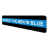 Respect the Men in Blue Aluminum Sign