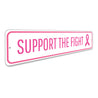 Support The Fight Sign Aluminum Sign