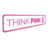 Think Pink Sign Aluminum Sign