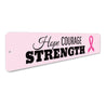 Hope Courage Strength Sign Aluminum Sign