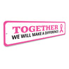 Together We Will Make A Difference Sign Aluminum Sign
