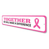 Together We Will Make A Difference Sign Aluminum Sign