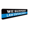 We Support Law Enforcement Sign Aluminum Sign