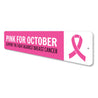Pink for October Sign Aluminum Sign