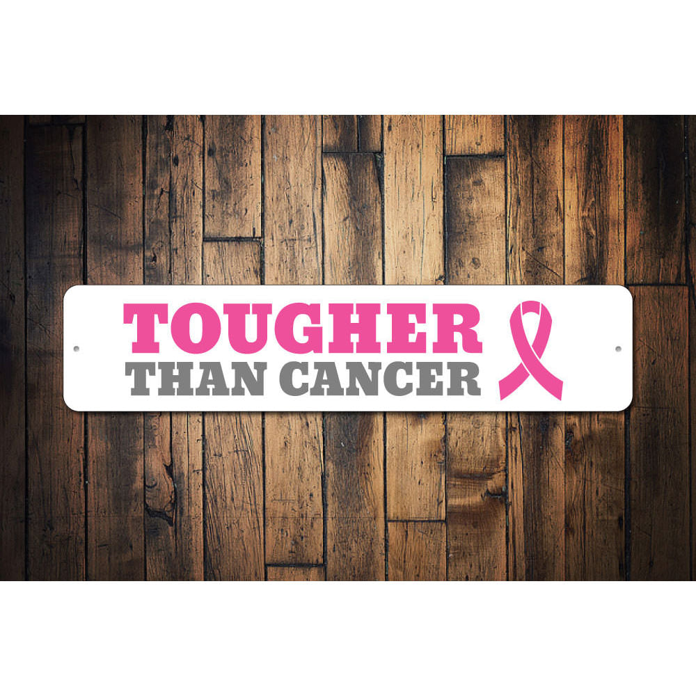 Tougher Than Cancer Sign Aluminum Sign
