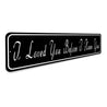 I Loved You Before I Knew You Sign