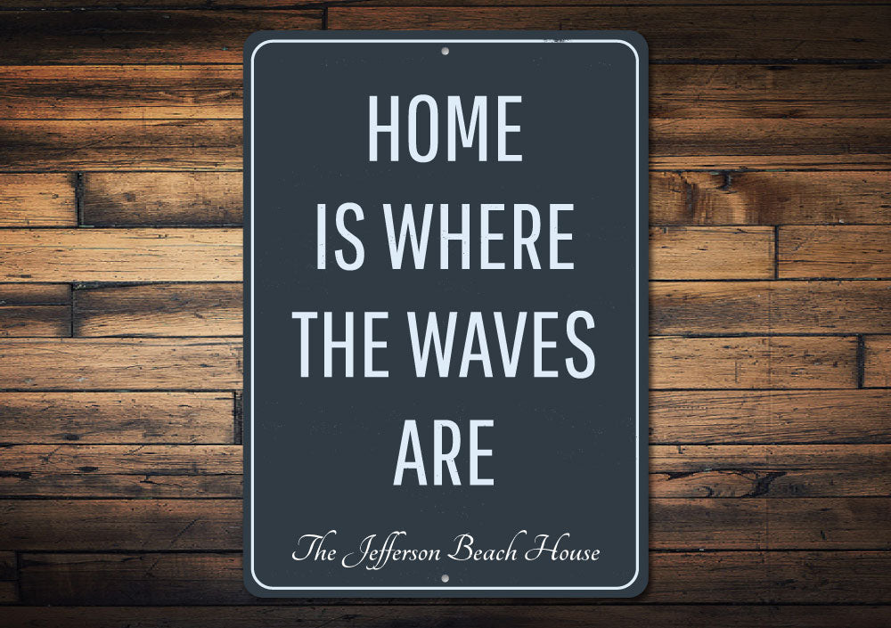 Home Is Where The Waves Are Sign