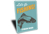 Lets Go Fishing Location Sign Aluminum Sign