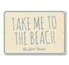 Take Me To The Beach Sign Aluminum Sign