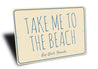 Take Me To The Beach Sign Aluminum Sign