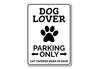 Dog Lover Parking Only Sign