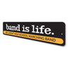 Band is Life Sign Aluminum Sign