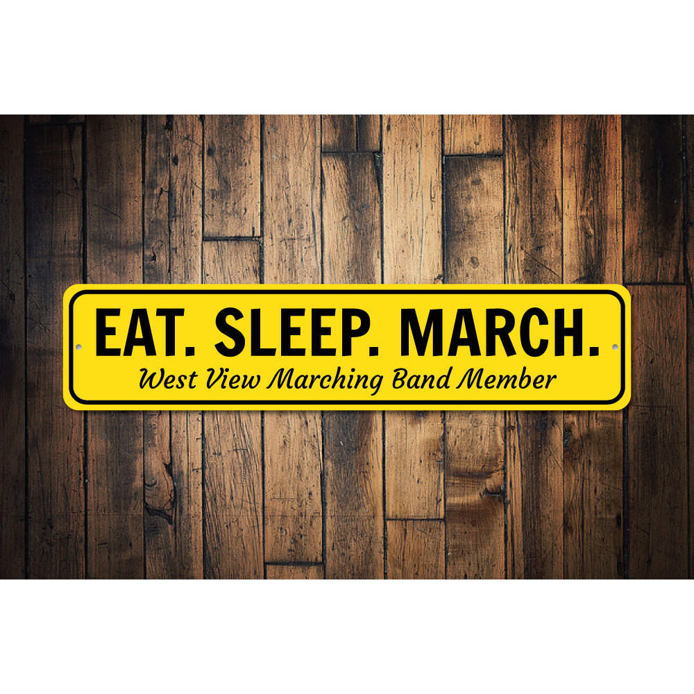 Eat Sleep March Sign Aluminum Sign
