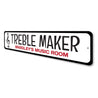 Treble Maker Sign Aluminum Sign
