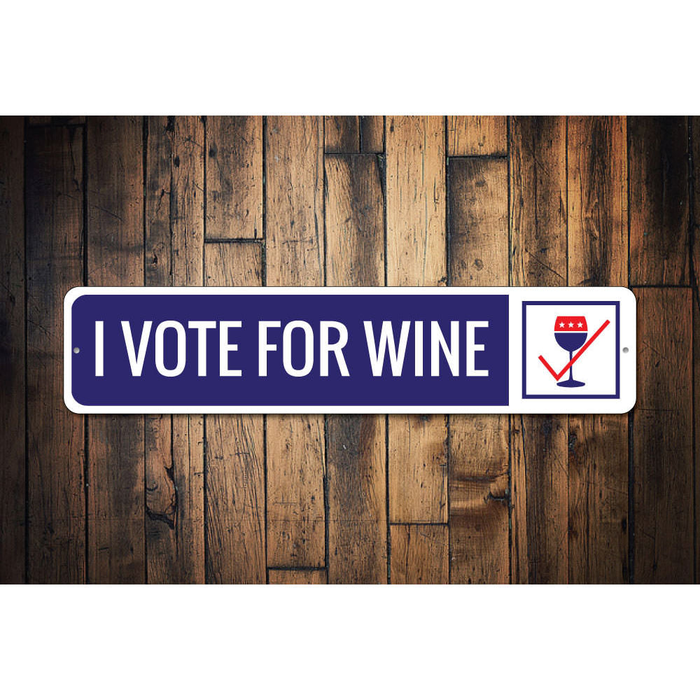 I Vote for Wine Sign Aluminum Sign