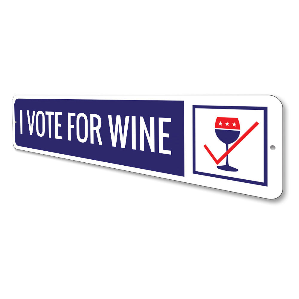 I Vote for Wine Sign Aluminum Sign