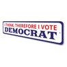 I Vote Democrat Sign Aluminum Sign