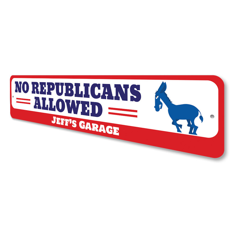 No Republicans Allowed Sign Aluminum Sign