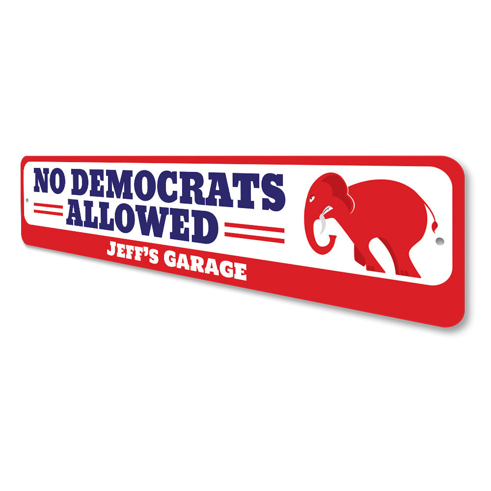 No Democrats Allowed Sign Aluminum Sign