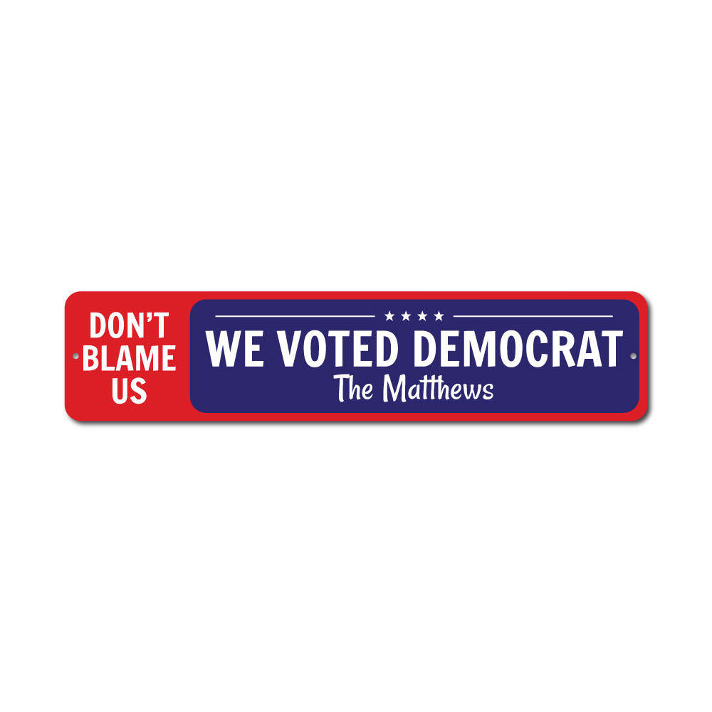 We Voted Democrat Sign Aluminum Sign