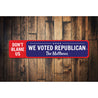 We Voted Republican Sign Aluminum Sign