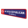 We Voted Republican Sign Aluminum Sign