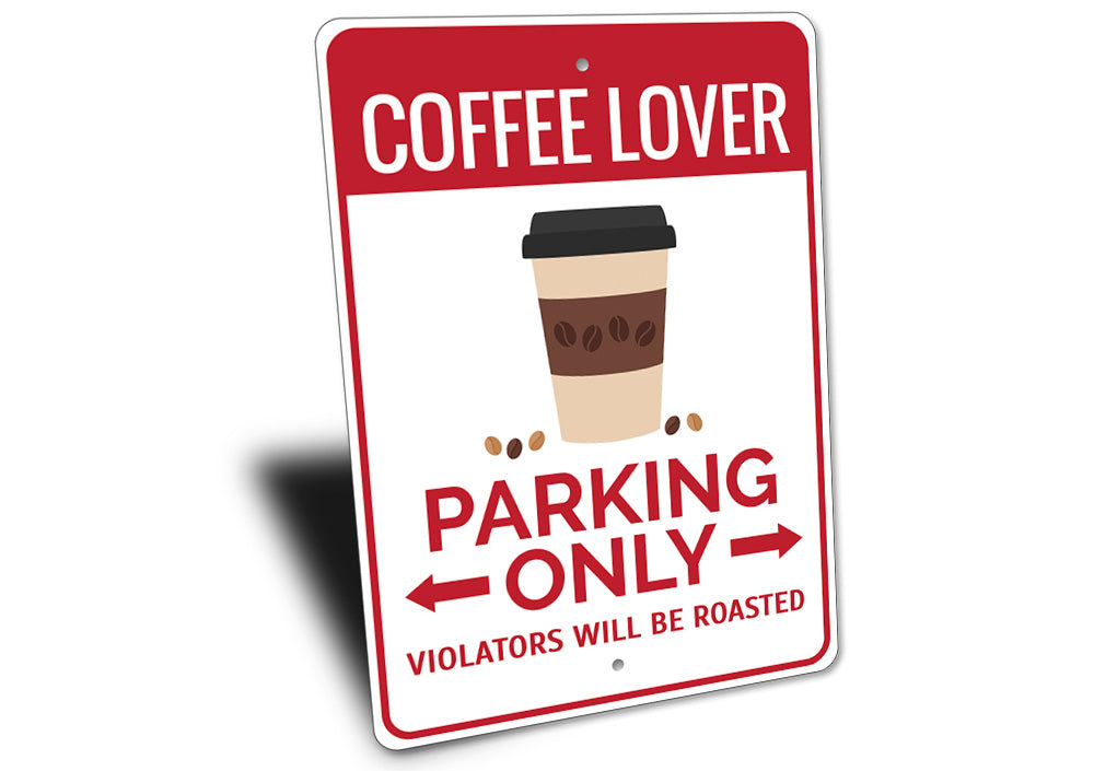 Coffee Lover Parking Sign Aluminum Sign