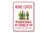 Wine Lover Parking Only Sign