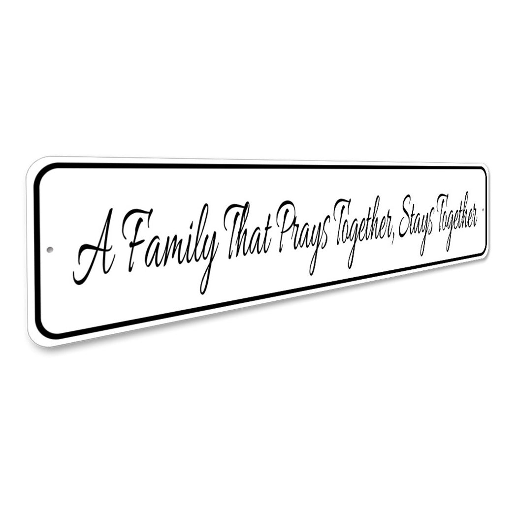 A Family That Prays Together Stays Together Sign