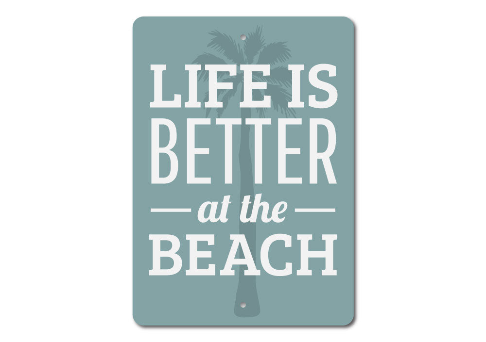 Life is Better Beach Sign Aluminum Sign