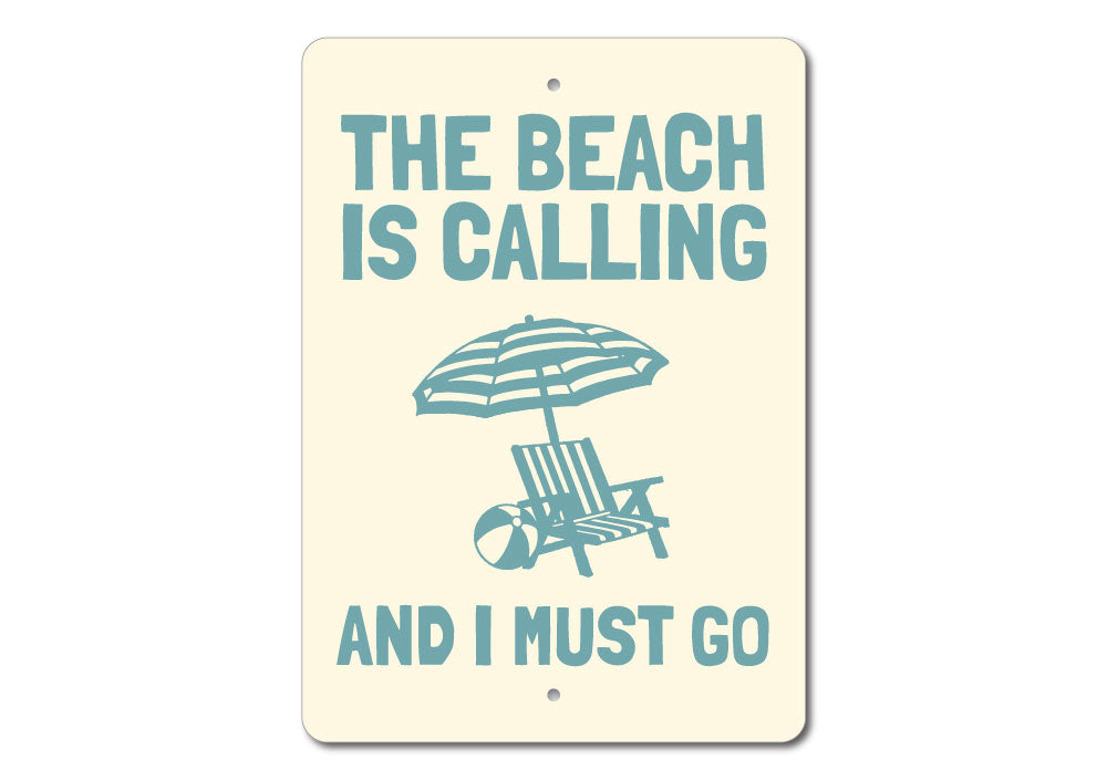 Beach is Calling and I Must Go Sign