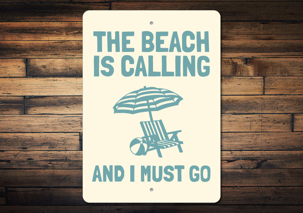 Beach is Calling and I Must Go Sign