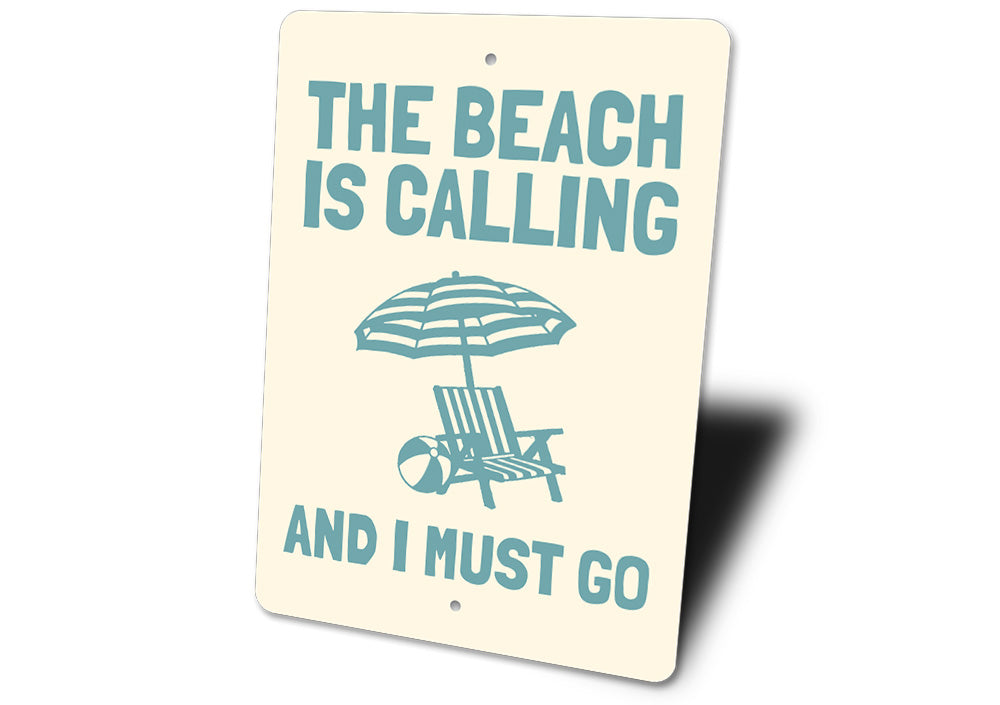 Beach is Calling and I Must Go Sign