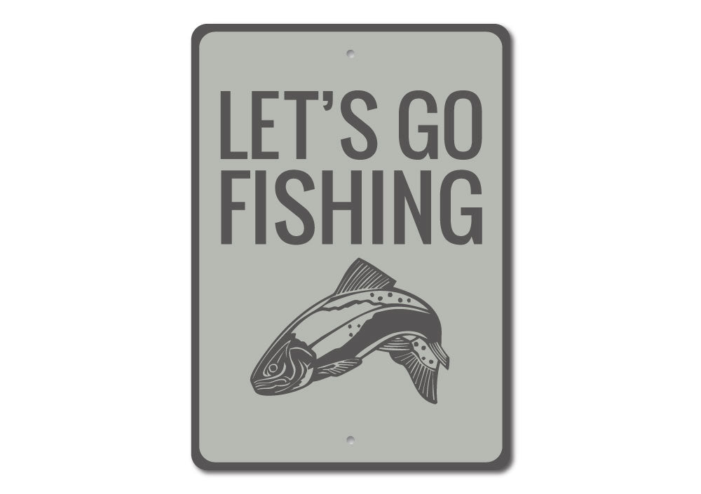 Lets Go Fishing Sign Aluminum Sign