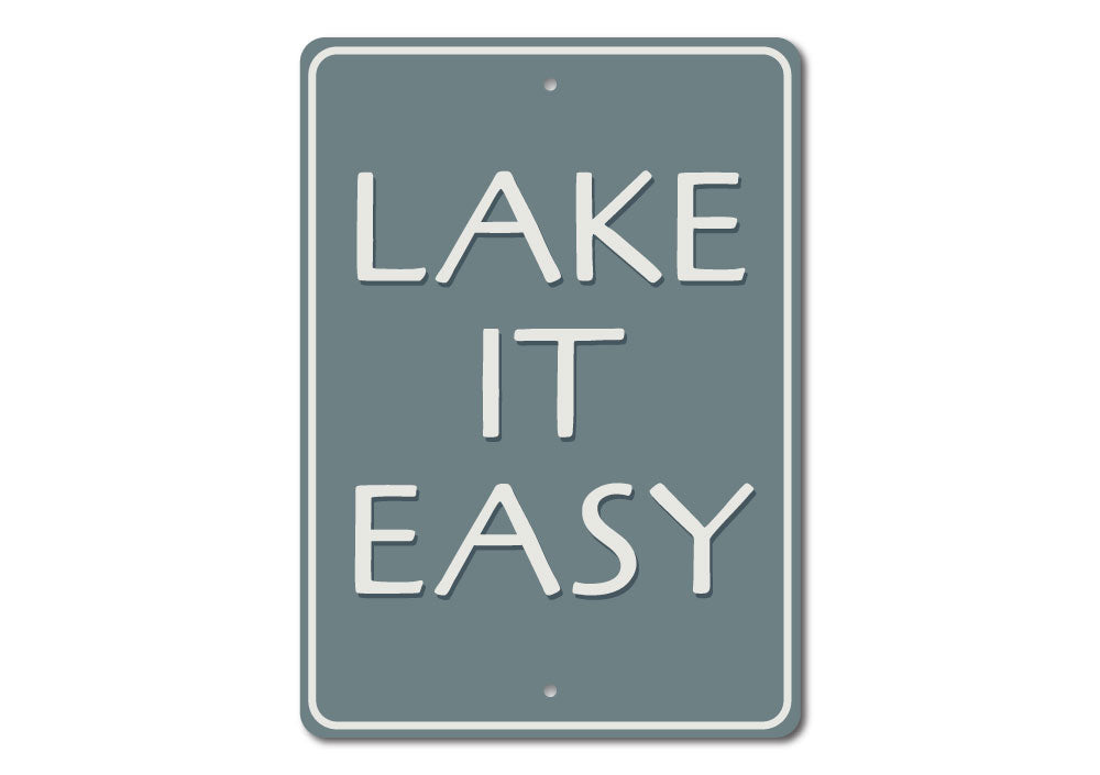 Lake It Easy Lakehouse Metal Sign