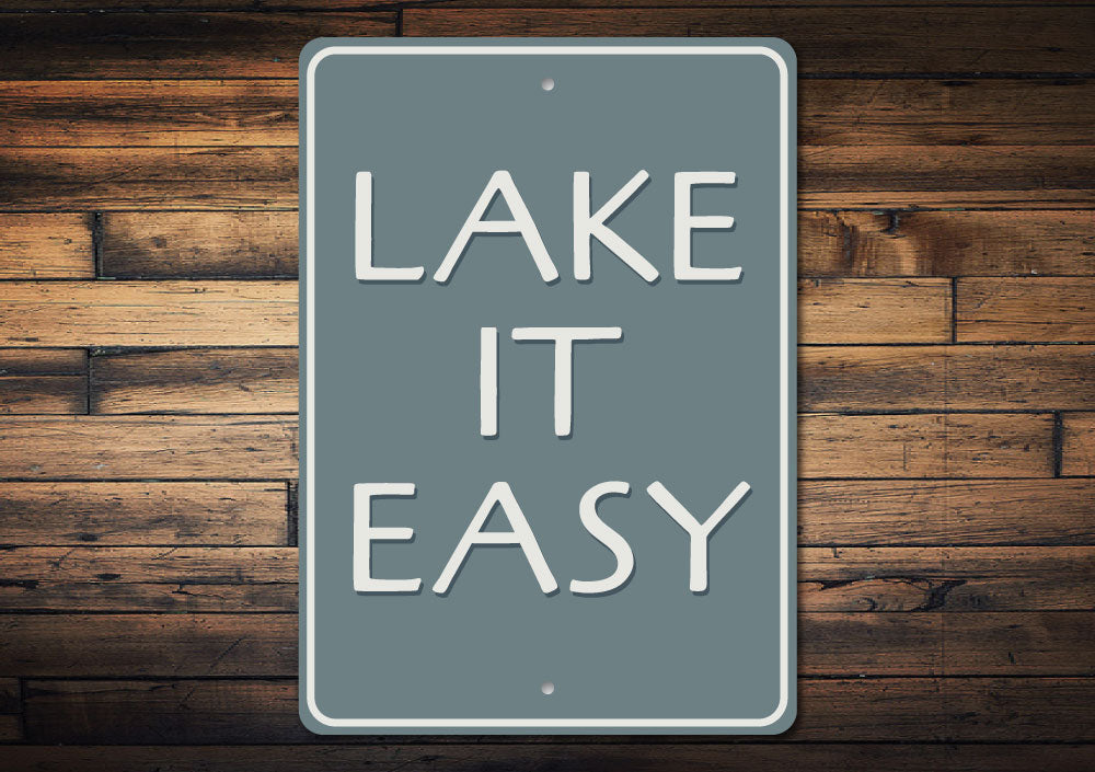 Lake It Easy Lakehouse Metal Sign
