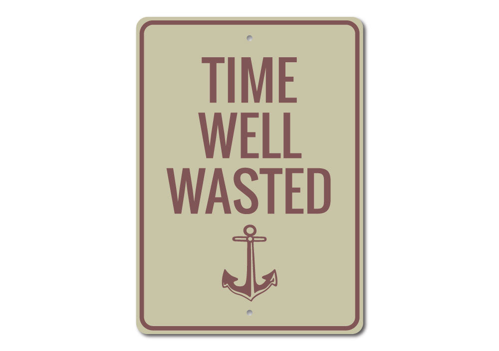 Time Well Wasted Sign