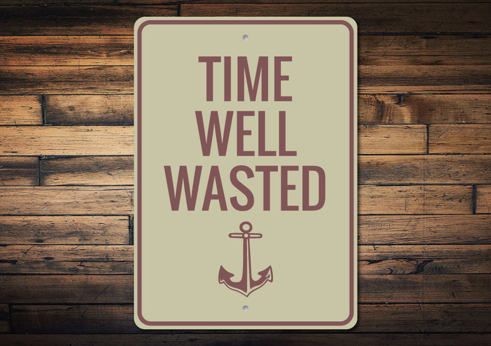 Time Well Wasted Sign