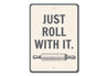 Roll With It Sign