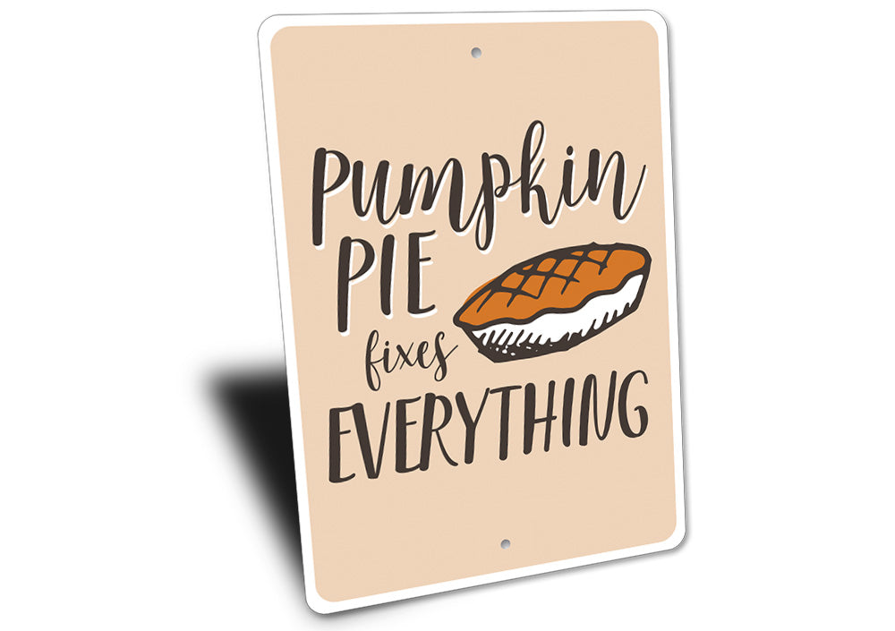 Pumpkin Pie Fixes Everything Sign