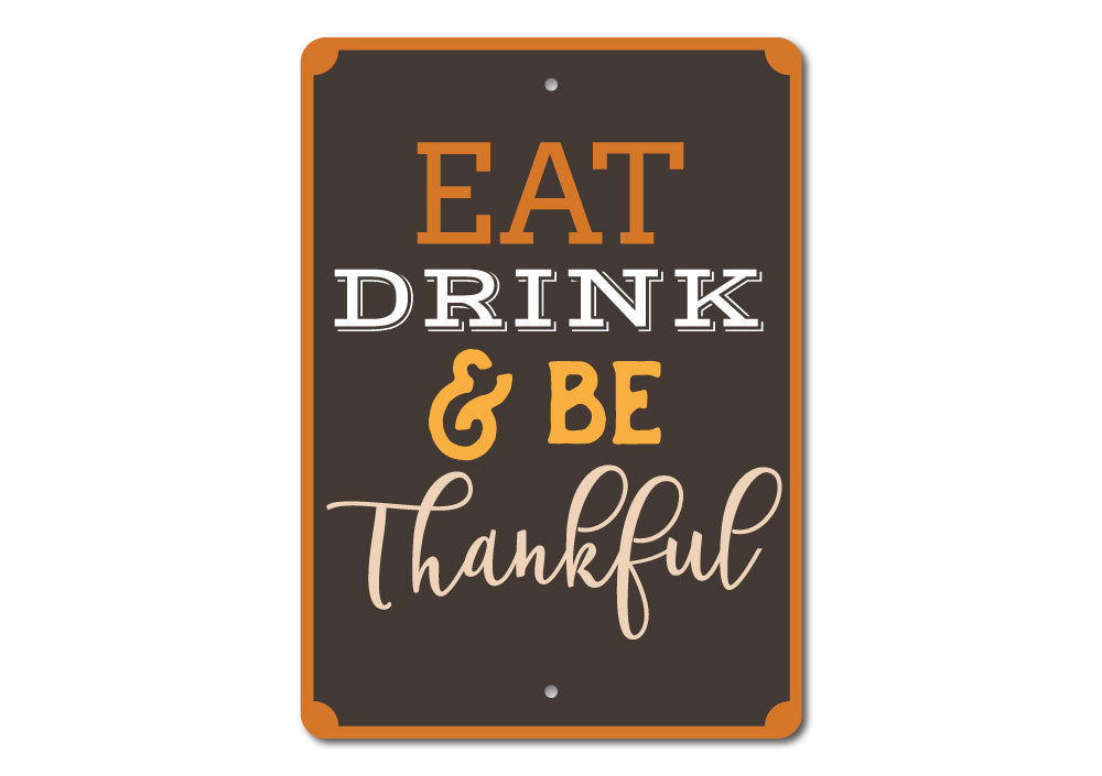 Eat Drink Be Thankful Sign